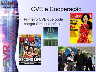 CVE e Cooperação Primeiro CVE que pode chegar à massa crítica: 