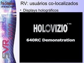 RV: usuários co-localizados Displays holográficos 