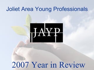 Joliet Area Young Professionals 2007 Year in Review 