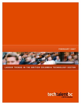 FEBRUARY 2007




LABOUR TRENDS IN THE BRITISH COLUMBIA TECHNOLOGY SECTOR
 