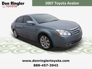 2007 Toyota Avalon 888-457-3943 www.donringlertoyota.com 