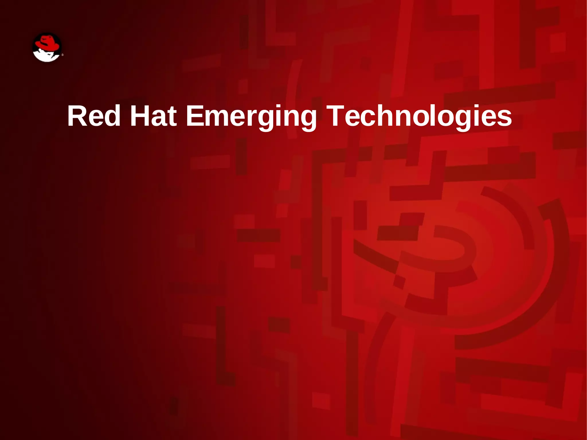 Red Hat Emerging Technologies
 
