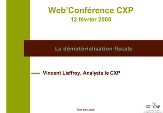 La dématérialisation fiscale Vincent Lieffroy, Analyste le CXP 
