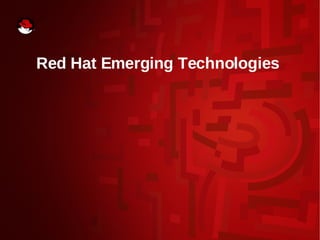 Red Hat Emerging Technologies
 