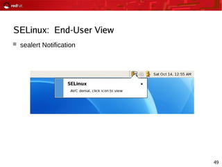 49
SELinux: End-User View
 sealert Notification
 