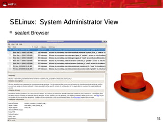 51
SELinux: System Administrator View
 sealert Browser
 