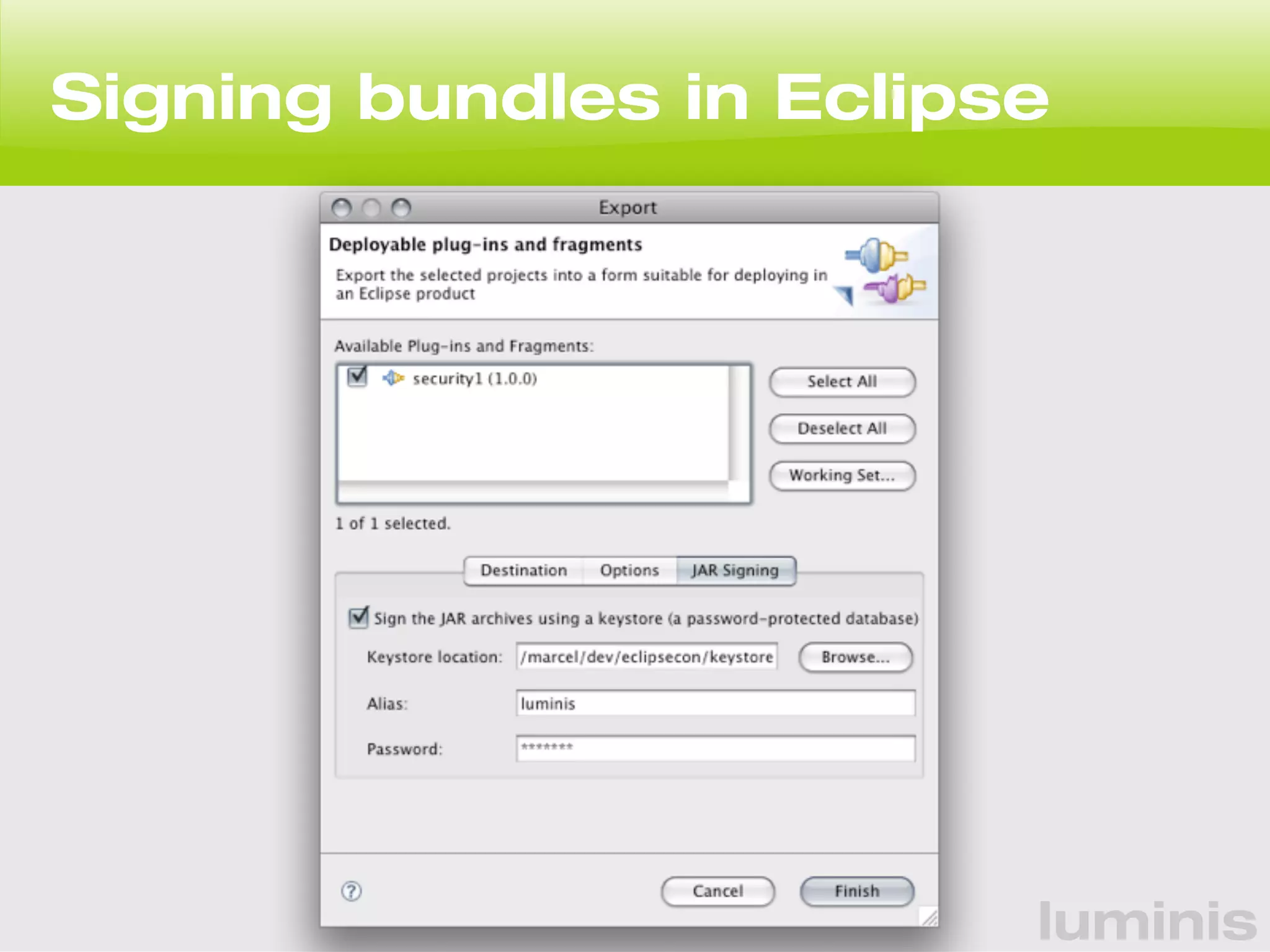 Signing bundles in Eclipse 
luminis 
 