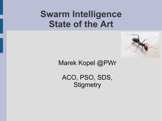Swarm Intelligence State of the Art ,[object Object],[object Object],[object Object]