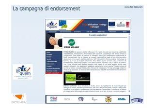 www.firewww.fire--italia.orgitalia.org
La campagna diLa campagna di endorsementendorsement
 
