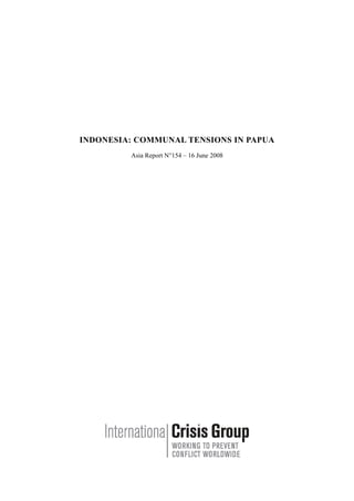INDONESIA: COMMUNAL TENSIONS IN PAPUA
Asia Report N°154 – 16 June 2008
 