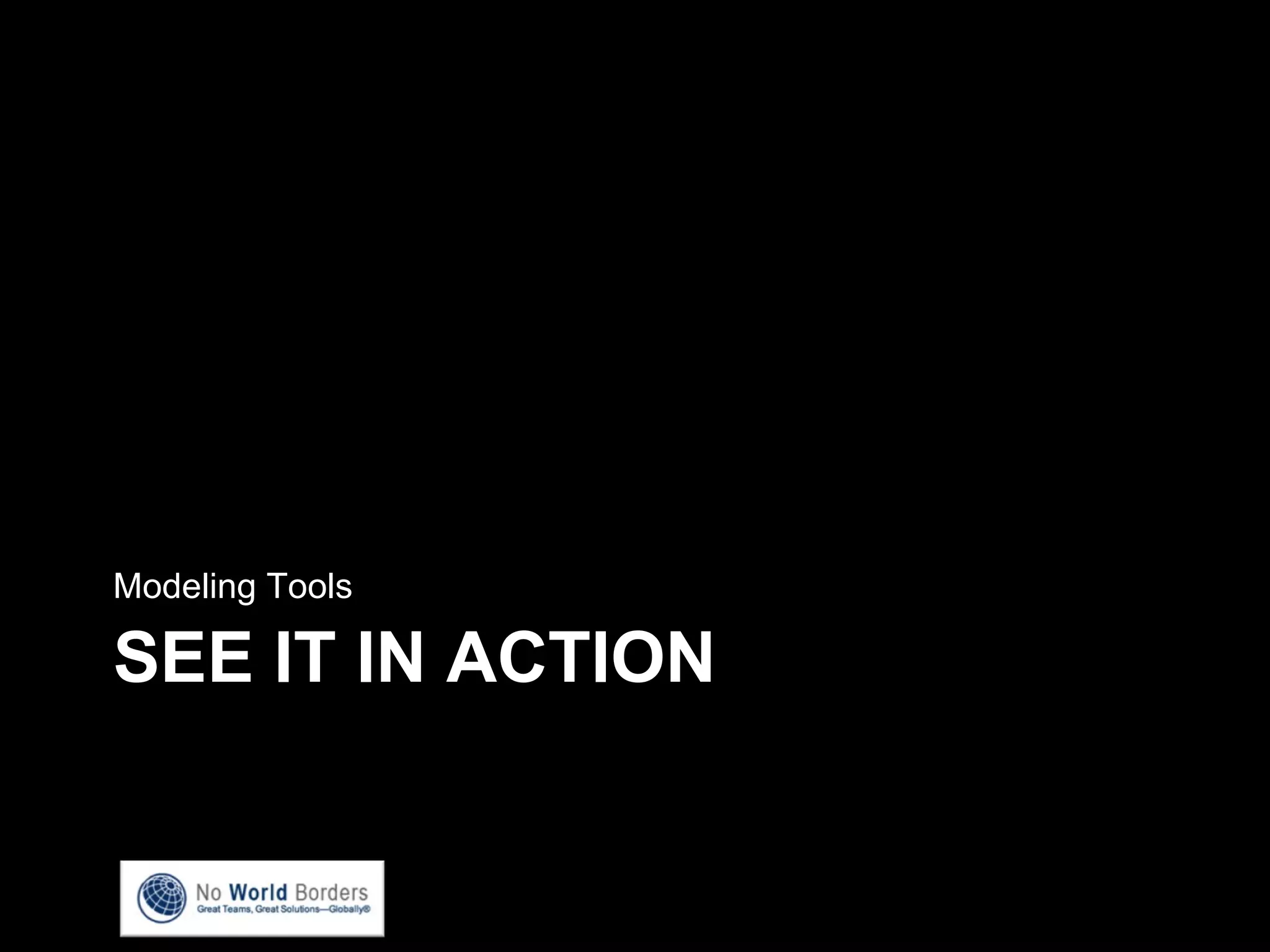 SEE IT IN ACTION Modeling Tools 