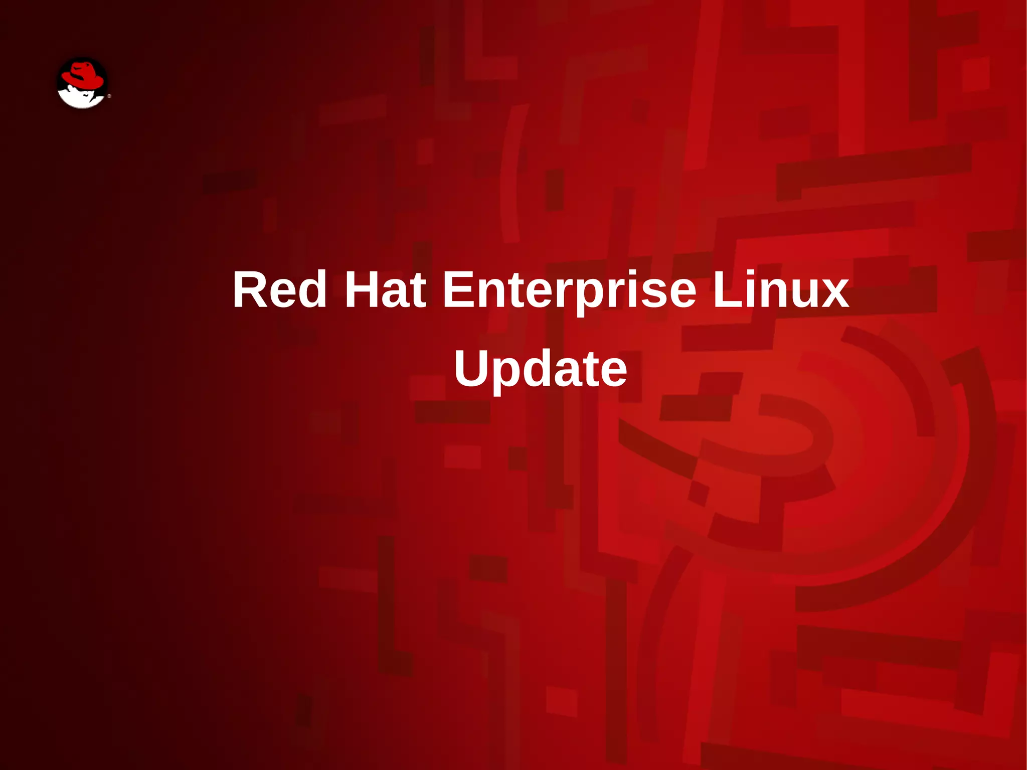 Red Hat Enterprise Linux
Update
 