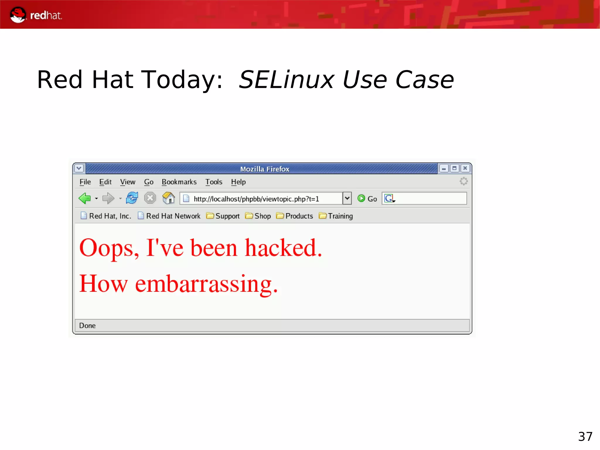 37
Red Hat Today: SELinux Use Case
 