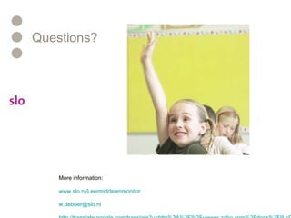 Questions? More information: www.slo.nl/Leermiddelenmonitor   [email_address] http://translate.google.com/translate?u=http%3A%2F%2Fviewer.zoho.com%2Fdocs%2FllLcD&hl=nl&ie=UTF-8&sl=nl&tl=en 