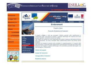 www.fire-italia.org
La campagna di endorsement
Introduzione
La legge 10/91
Situazione e.m.
Nuovo ruolo
e-Quem
Le premesse
La formazione
L’endorsement
Il SECEM
 