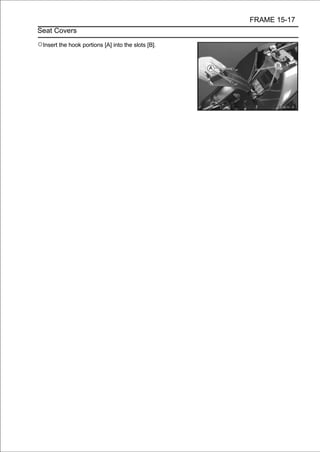 FRAME 15-17
Seat Covers

○Insert the hook portions [A] into the slots [B].
 