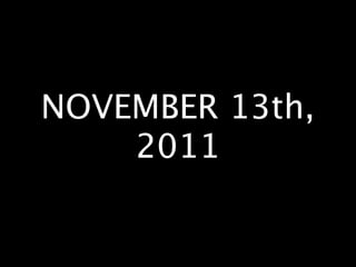 NOVEMBER 13th,
    2011
 