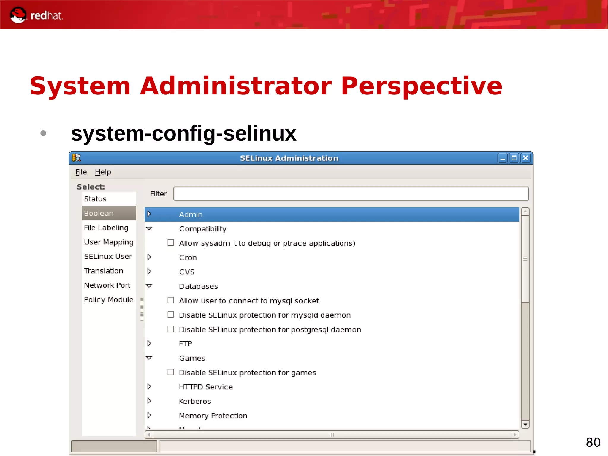 80
System Administrator Perspective
● system-config-selinux
 