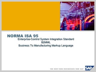 NORMA ISA 95 Enterprise-Control System Integration Standard B2MML Business To Manufacturing Markup Language 