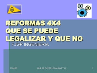 REFORMAS 4X4 QUE SE PUEDE LEGALIZAR Y QUE NO FJGP INGENIERIA 