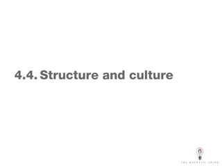 4.4.   Structure and culture  
