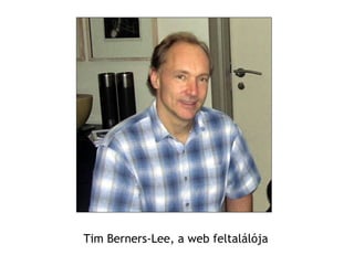 Tim Berners-Lee, a  web feltalálója 