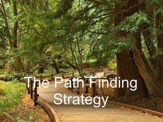 The Path Finding Strategy 