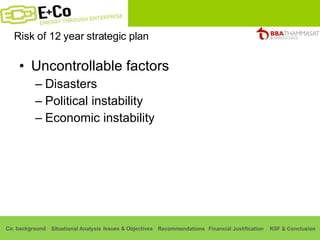 Risk of 12 year strategic plan Uncontrollable factors Disasters Political instability Economic instability 