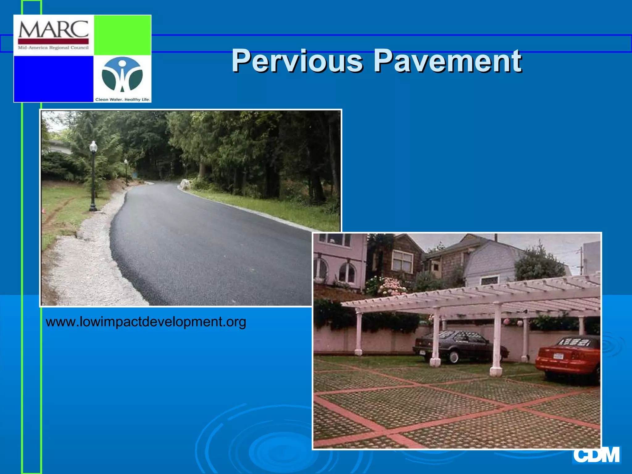 Pervious Pavement

www.lowimpactdevelopment.org

 
