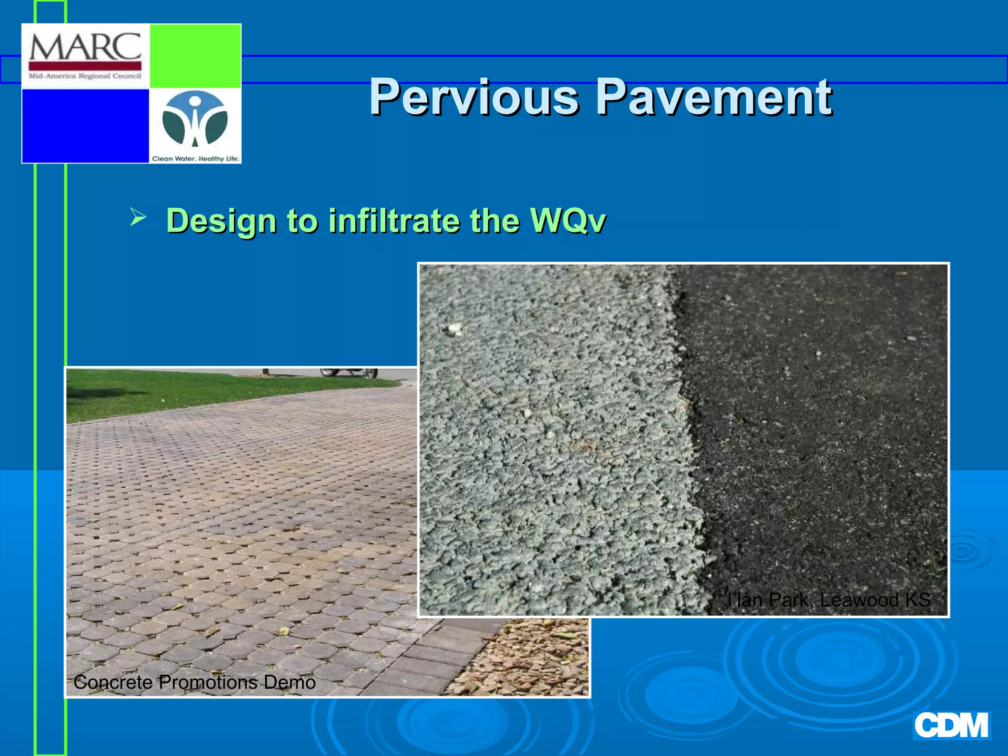 Pervious Pavement


Design to infiltrate the WQv

I’lan Park, Leawood KS

Concrete Promotions Demo

 