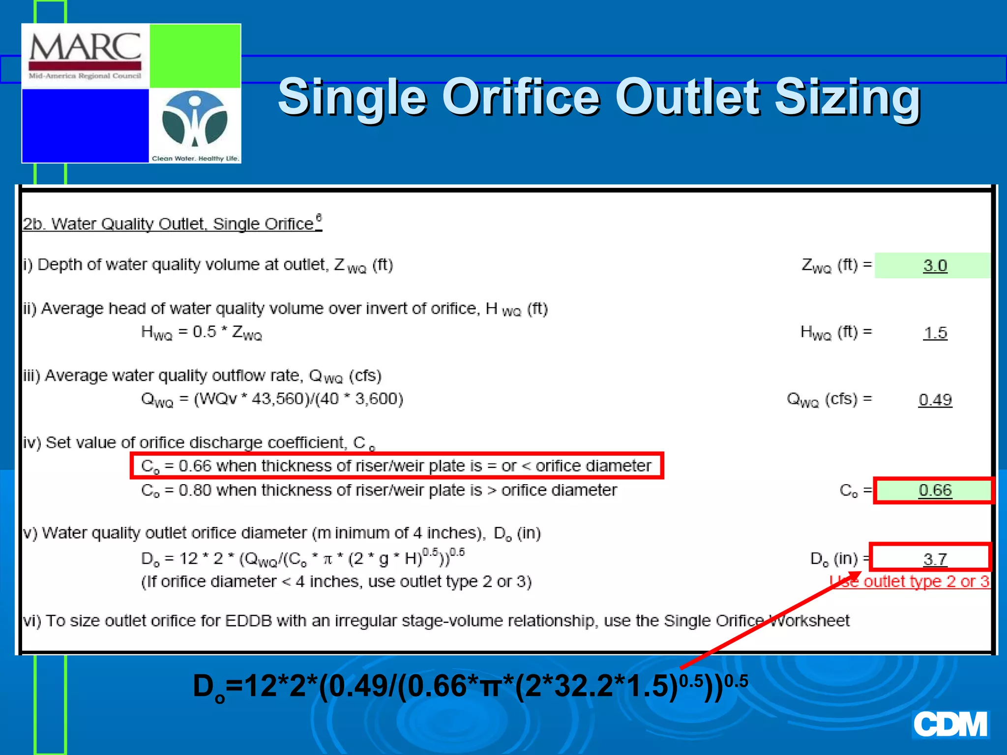 Single Orifice Outlet Sizing

Do=12*2*(0.49/(0.66*π*(2*32.2*1.5)0.5))0.5

 
