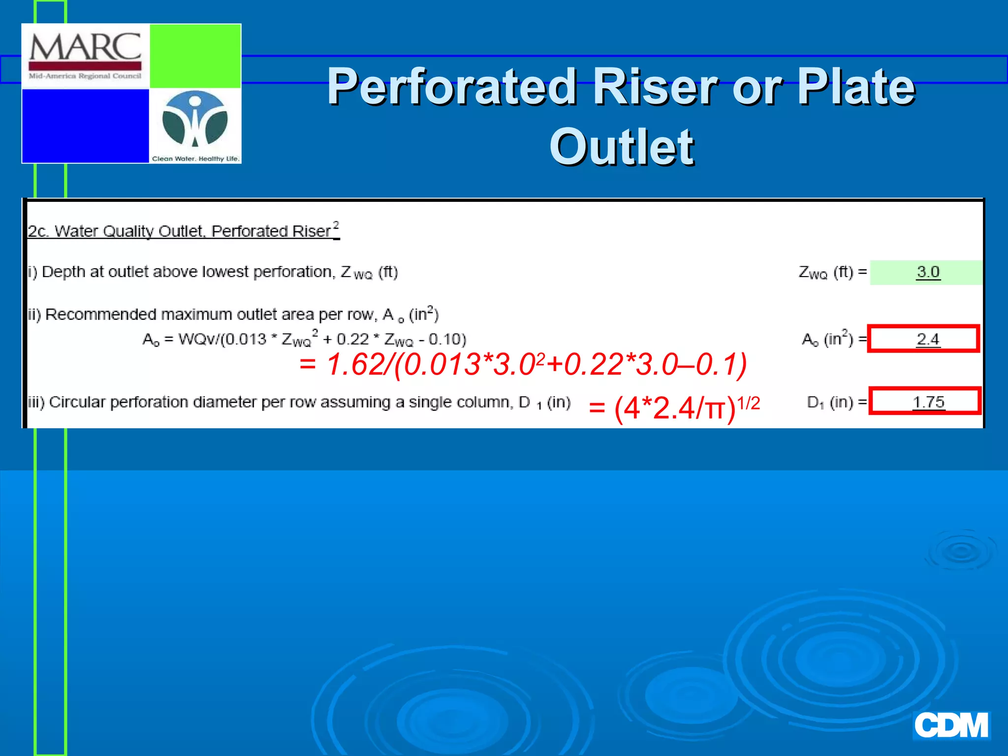Perforated Riser or Plate
Outlet

= 1.62/(0.013*3.02+0.22*3.0–0.1)
= (4*2.4/π)1/2

 