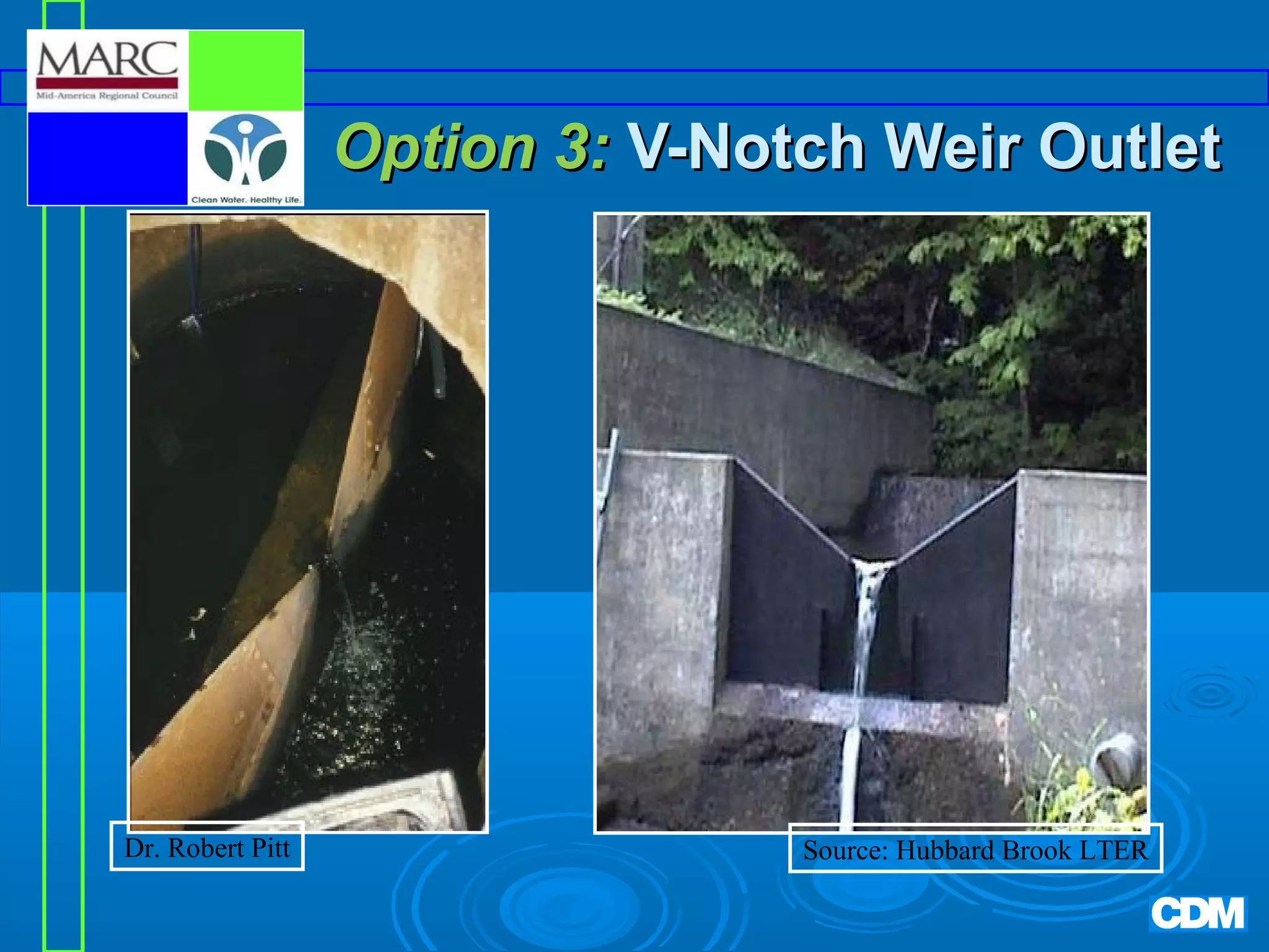Option 3: V-Notch Weir Outlet

Dr. Robert Pitt

Source: Hubbard Brook LTER

 