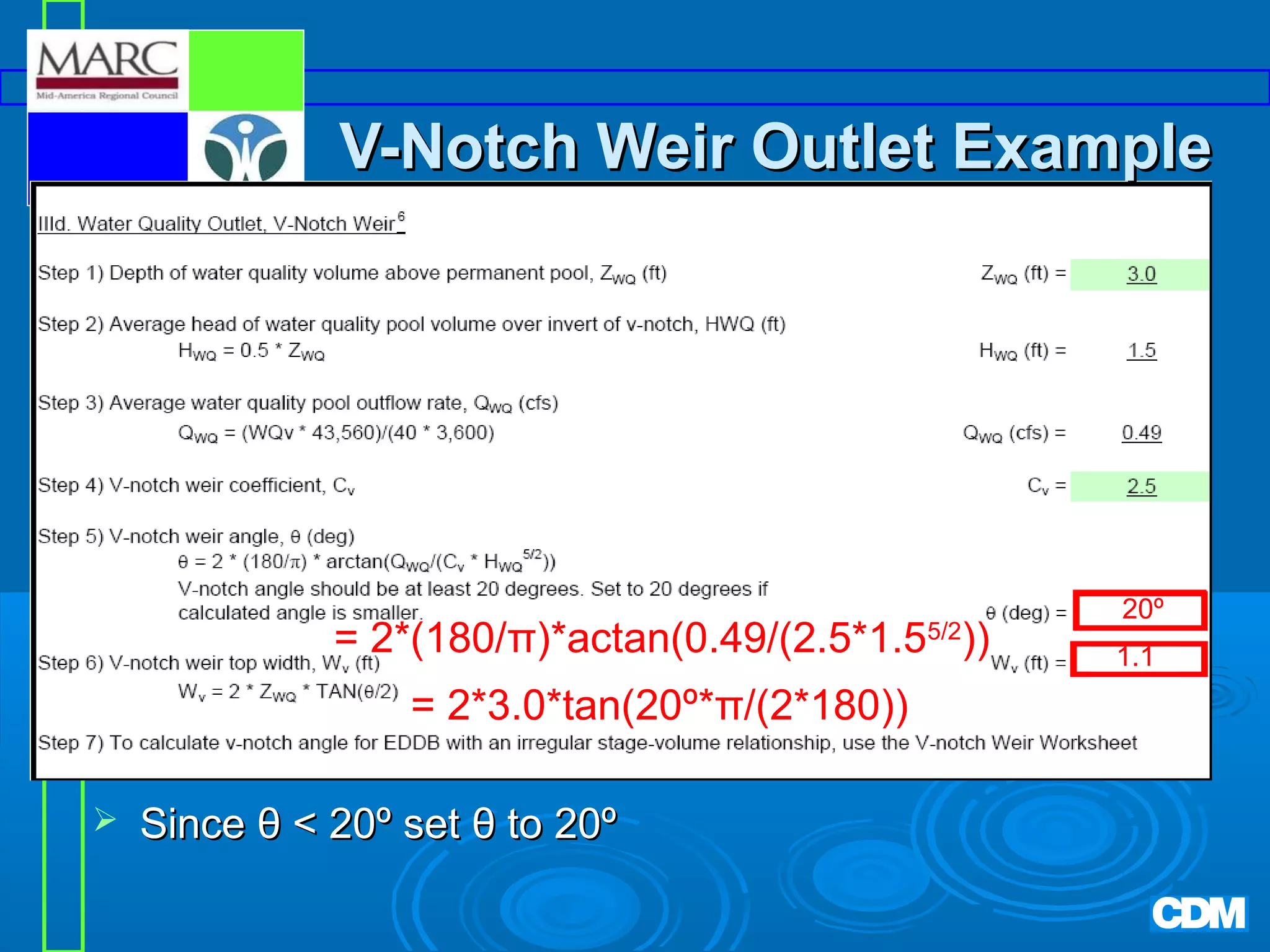 V-Notch Weir Outlet Example

= 2*(180/π)*actan(0.49/(2.5*1.5 ))
5/2

= 2*3.0*tan(20º*π/(2*180))


Since θ  20º set θ to 20º

20º
1.1

 
