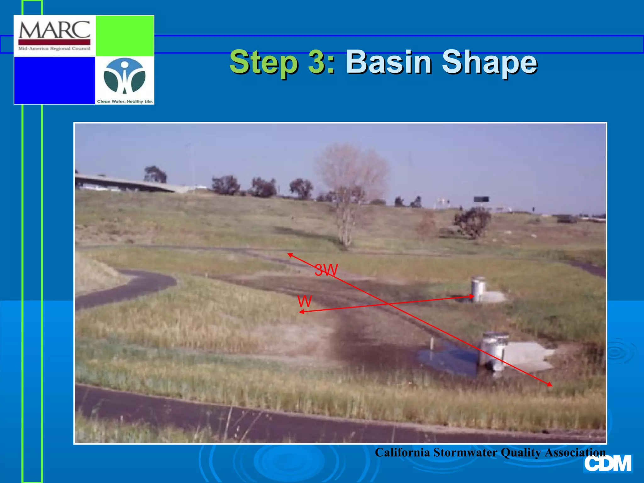 Step 3: Basin Shape

3W
W

California Stormwater Quality Association

 