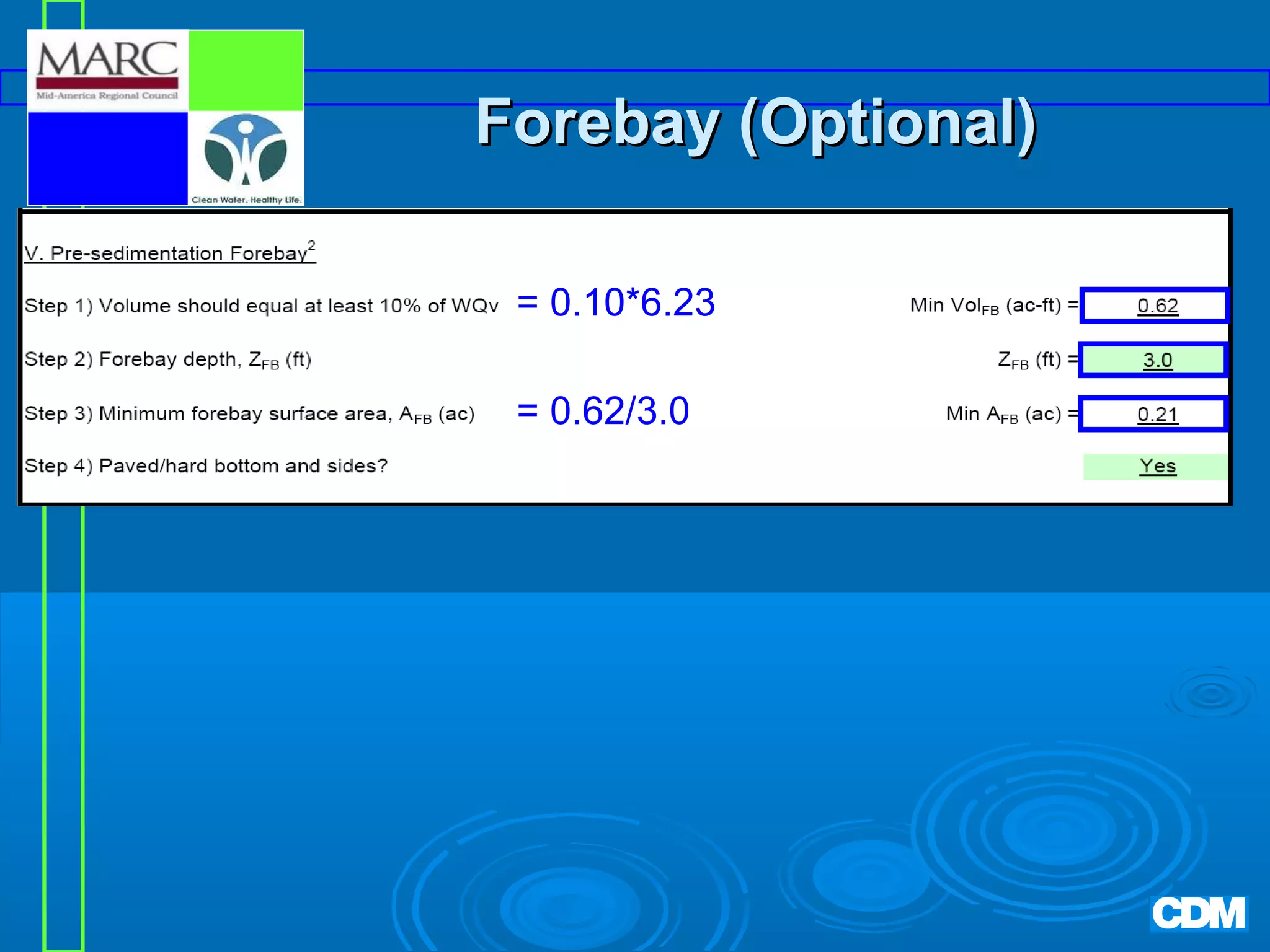 Forebay (Optional)
= 0.10*6.23
= 0.62/3.0

 