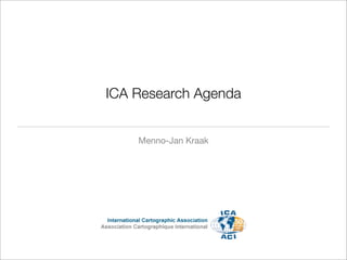 ICA Research Agenda


    Menno-Jan Kraak
 