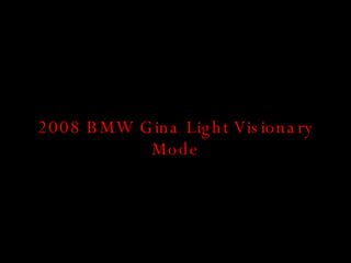 2008 BMW Gina Light Visionary Mode 