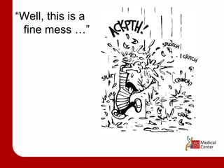 “ Well, this is a fine mess …” 