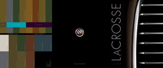 Ebony Accent
                                                                                                                        Ebony Leather1


Scarlett Red                             White Opal

                                                                    >
                                                                                                                        Titanium Cloth2




Black Onyx5                              Platinum Metallic5




                                                                  I NTERI O R CO LO RS
                                                                                                                        Titanium Leather1




D a r k M o c h a M e t a l l i c 5, 6   Dark Slate Metallic                                     Dark Titanium Accent   T i t a n i u m D r e a mW e a v e L e a t h e r 3




                                                                                                                        Cocoa Leather4


R e d J e w e l T i n t c o a t 5, 7     Gold Mist Metallic6




                                                                                                                        C o c o a D r e a mW e a v e L e a t h e r 3
                                                                                                 Cocoa Accent




                                                                  EX TERI O R CO LO RS




                                         Midnight Blue Metallic


                                                                                                                        Neutral Cloth2
                                                                    >
1 CXL  and CXS only.
2 CX  only.
3 Super  only.
4 CXS only.
5 Available on Super.
6 Titanium interior not available.
7 Available at extra cost.
                                         Stone Gray Metallic                                                            Neutral Leather1




               b u i c k .c o m
          ° 80 0 4 A BUICK
                                                                                                  Brochure Presented By:


                                                                                               www.jimhudsonsuperstore.com
                                                                                            Jim Hudson Buick GMC Cadillac Saab
                                                                                         7201 Garners Ferry Road Columbia SC 29209




              2
              0
              0
              8




                                  L ACROSSE
                                                                                                                                                                             08BULA00076
 