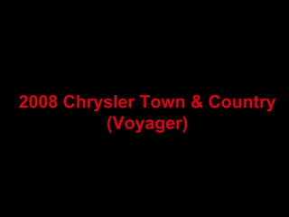2008 Chrysler Town & Country (Voyager) a 