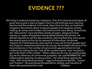 EVIDENCE ??? <ul><li>McCarthy’s evidence lacked any substance. One of his favorite techniques of proof was to pull a stack...