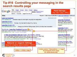 Tip #16  Controlling your messaging in the search results page Paid listings -   Pay Per Click (PPC) Natural or organic li...