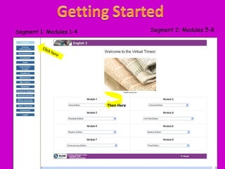 Segment 1: Modules 1-4 Segment 2: Modules 5-8 Click here Then Here 