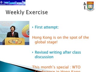 First attempt: Hong Kong is on the spot of the global stage! Revised writing after class discussion This month’s special : WTO Conference in Hong Kong 