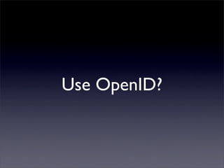 OpenID says who and describes where
          ...to ﬁnd my services and data
 