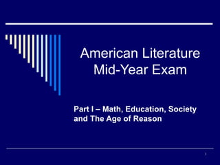 American Literature Mid-Year Exam Part I – Math, Education, Society and The Age of Reason 