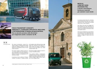 RICICLO.
                                                                                                                                               I VERI MITI NON
                                                                                                                                               MUOIONO MAI.
                                                                                                                                               I veicoli in demolizione
                                                                                                                                               forniscono materiali
                                                                                                                                               per costruire i nuovi veicoli.




                                                                                                                                               La normativa europea impone che i veicoli fino
                                                                                                                                               a 3,5 tonnellate di peso totale siano riciclabili
                                                                                                                                               al 95% entro il 2015. I Daily Iveco sono già oggi
                                                                                                                                               molto prossimi a questo traguardo.

                                                                                                                                               Iveco, infatti, tiene conto del riciclaggio già in
                                                                                                                                               fase di definizione dei "basic requirements" dei
                                                                                                                                               nuovi veicoli e coinvolge i fornitori nella scelta di
                             IVECO TRANSPORT CONCEPT.                                                                                          materiali che prevengano la formazione di rifiuti
                             ABBASSA IL CONSUMO SPECIFICO, MIGLIORA                                                                            non trattabili a fine vita.

                             L'INTEGRAzIONE STRADA-ACQUA-ROTAIA.                                                                               Inoltre, Iveco ha selezionato una rete di demoli-
                             Con un piccolo aumento nelle dimensioni                                                                           tori certificati che ritirano i Daily dismessi senza
                                                                                                                                               costi per il Cliente, e provvedono al loro trat-
                             per trasportare anche i container da 48'.                                                                         tamento e riciclaggio nel rispetto delle norme
                                                                                                                                               ambientali.




  Iveco Transport Concept.   Per misurare correttamente i consumi di un                   nella lunghezza totale dell'autoarticolato (dagli
                             mezzo di trasporto è essenziale valutare quanta              attuali 16,5 a 18 metri) ma che ottiene un ri-
                             energia esso impiega per trasferire su una data              sultato tutt'altro che modesto: la possibilità di
                             distanza una certa quantità di merce o un certo              caricare una fila di Euro-pallet in più, nonché
                             numero di persone.                                           container ISO fino a 48'.

                             Più il mezzo è grande e capiente, più basso è il             Nonostante la maggiore lunghezza, il veicolo re-
                             suo consumo specifico per unità trasportata. A               sta sicuro e facile da manovrare.
                             patto, naturalmente, di mantenere inalterati gli
                             standard di sicurezza e la compatibilità con l’in-           È una proposta semplice, e semplicemente
                             frastruttura stradale.                                       realizzabile, anche per rendere più appetibile il
                                                                                          trasporto intermodale strada-acqua-rotaia. Per
                             In quest’ottica, Iveco ha elaborato il Transport             utilizzare al meglio le migliori soluzioni, ognuna
                             Concept, che propone un modesto aumento                      per ciò che di meglio può dare.




                             Su questo argomento si veda anche la brochure Iveco “Transport Concept”.
10                                                                                                                                                                                                    11
 