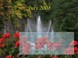 July   2008 31 30 29 28 27 26 25 24 23 22 21 20 19 18 17 16 15 14 13 12 11 10 9 8 7 6 5 4 3 2 1 Sunday Saturday Friday Thursday Wednesday Tuesday Monday 