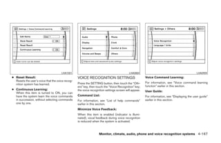 LHA1001                                              LHA0884                                            LHA0909
● Reset Result:                                   VOICE RECOGNITION SETTINGS                           Voice Command Learning:
  Resets the user’s voice that the voice recog-
                                                  Press the SETTING button, then touch the “Oth-       For information, see “Voice command learning
  nition system has learned.
                                                  ers” key, then touch the “Voice Recognition” key;    function” earlier in this section.
● Continuous Learning:                            the voice recognition settings screen will appear.   User Guide:
  When this item is turned to ON, you can
  have the system learn the voice commands        Command List:                                        For information, see “Displaying the user guide”
  in succession, without selecting commands       For information, see “List of help commands”         earlier in this section.
  one by one.                                     earlier in this section.
                                                  Minimize Voice Feedback:
                                                  When this item is enabled (indicator is illumi-
                                                  nated), vocal feedback during voice recognition
                                                  is reduced when the system is activated.



                                                                   Monitor, climate, audio, phone and voice recognition systems 4-167




                                                                                ੬ REVIEW COPY—2008 Pathfinder (pat)
                                                                                Owners Manual—USA_English (nna)
                                                                                10/01/07—debbie ੭
 